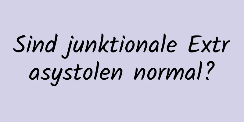 Sind junktionale Extrasystolen normal?