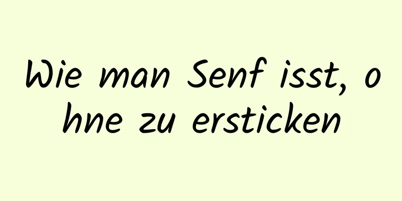 Wie man Senf isst, ohne zu ersticken