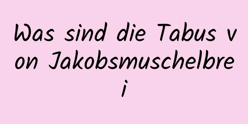 Was sind die Tabus von Jakobsmuschelbrei