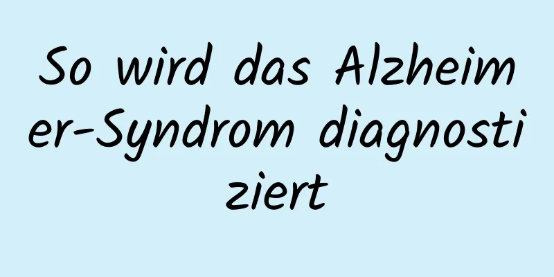 So wird das Alzheimer-Syndrom diagnostiziert