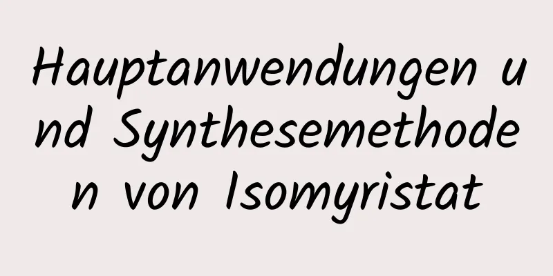 Hauptanwendungen und Synthesemethoden von Isomyristat