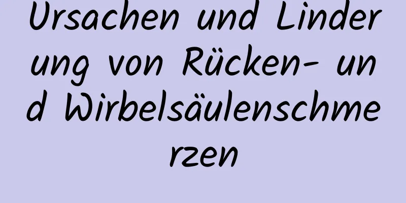 Ursachen und Linderung von Rücken- und Wirbelsäulenschmerzen