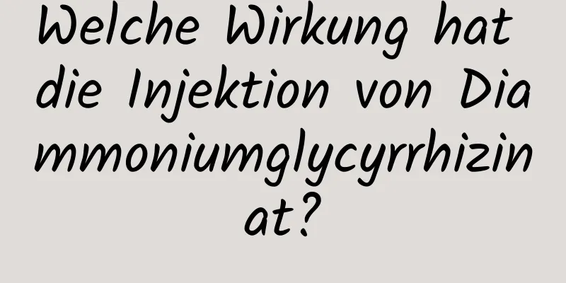 Welche Wirkung hat die Injektion von Diammoniumglycyrrhizinat?