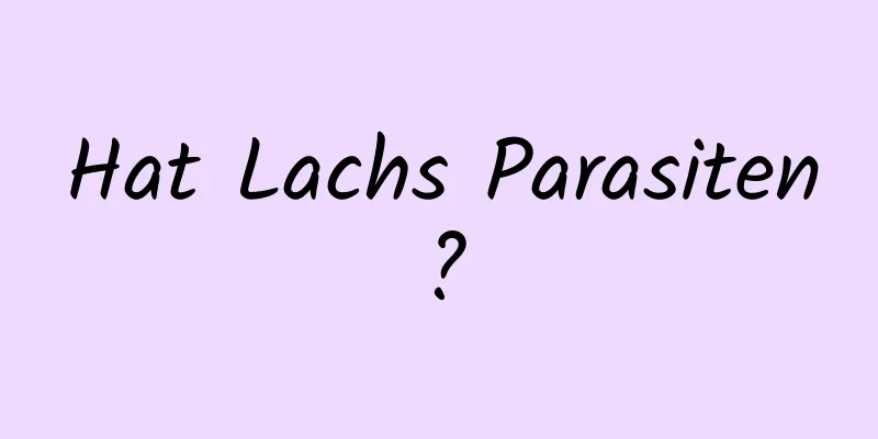 Hat Lachs Parasiten?