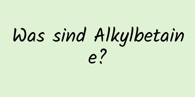 Was sind Alkylbetaine?