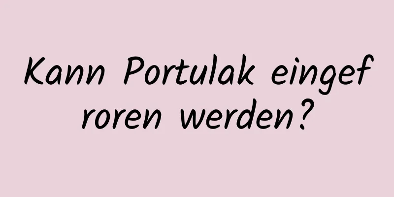 Kann Portulak eingefroren werden?