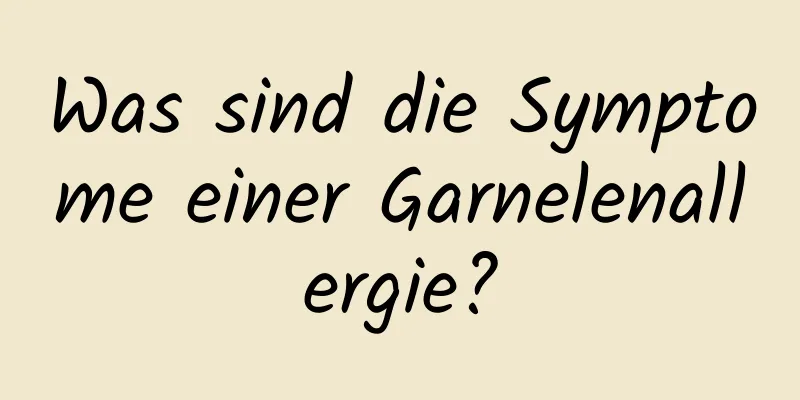 Was sind die Symptome einer Garnelenallergie?