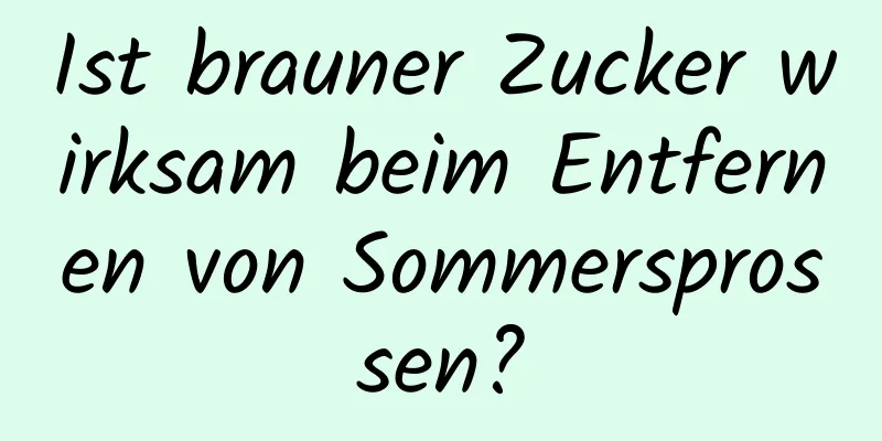 Ist brauner Zucker wirksam beim Entfernen von Sommersprossen?