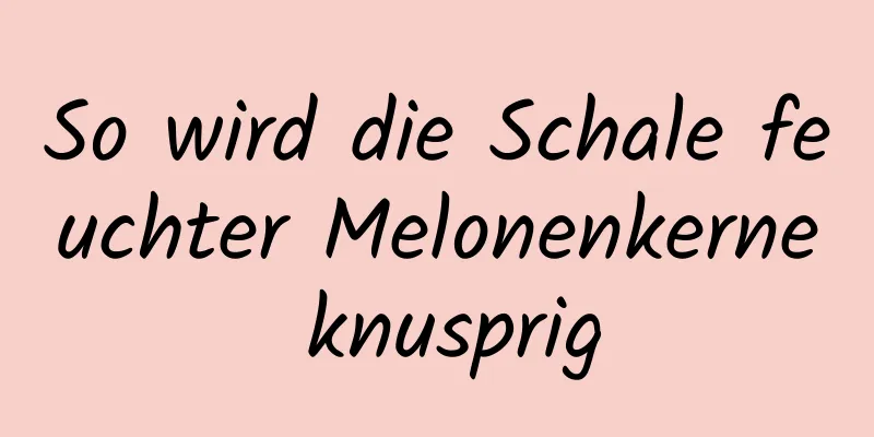So wird die Schale feuchter Melonenkerne knusprig