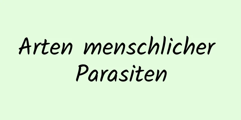 Arten menschlicher Parasiten