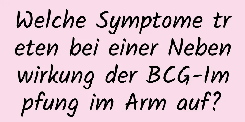 Welche Symptome treten bei einer Nebenwirkung der BCG-Impfung im Arm auf?