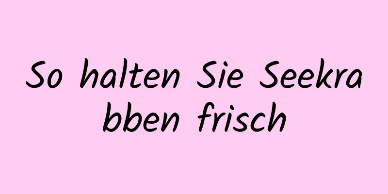 So halten Sie Seekrabben frisch
