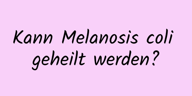 Kann Melanosis coli geheilt werden?