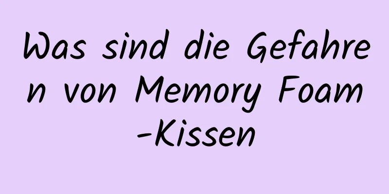 Was sind die Gefahren von Memory Foam-Kissen