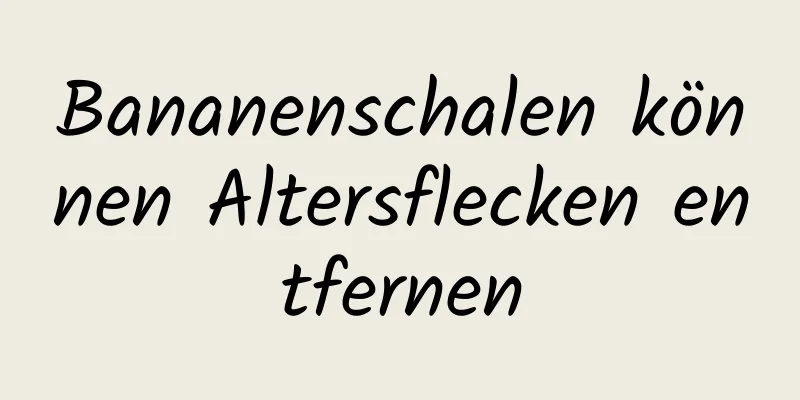 Bananenschalen können Altersflecken entfernen