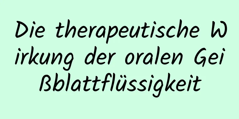 Die therapeutische Wirkung der oralen Geißblattflüssigkeit