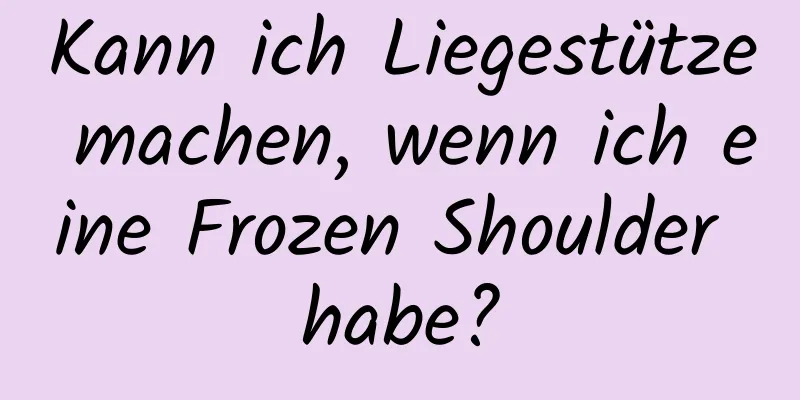 Kann ich Liegestütze machen, wenn ich eine Frozen Shoulder habe?