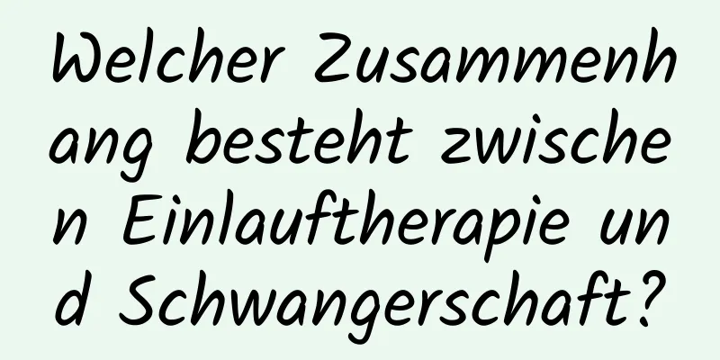 Welcher Zusammenhang besteht zwischen Einlauftherapie und Schwangerschaft?