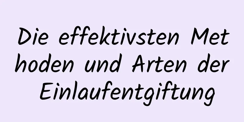 Die effektivsten Methoden und Arten der Einlaufentgiftung