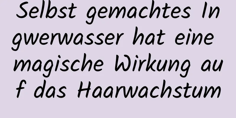 Selbst gemachtes Ingwerwasser hat eine magische Wirkung auf das Haarwachstum