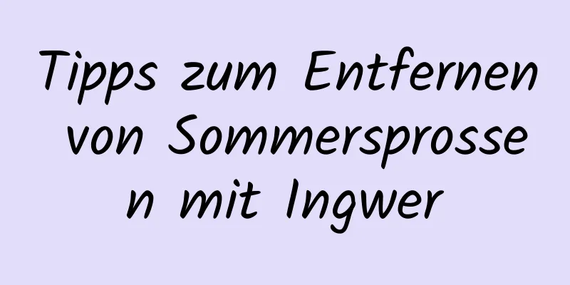 Tipps zum Entfernen von Sommersprossen mit Ingwer
