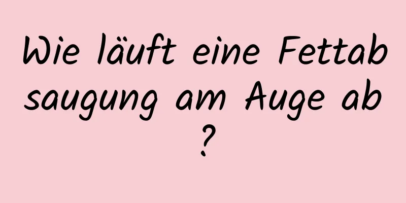 Wie läuft eine Fettabsaugung am Auge ab?