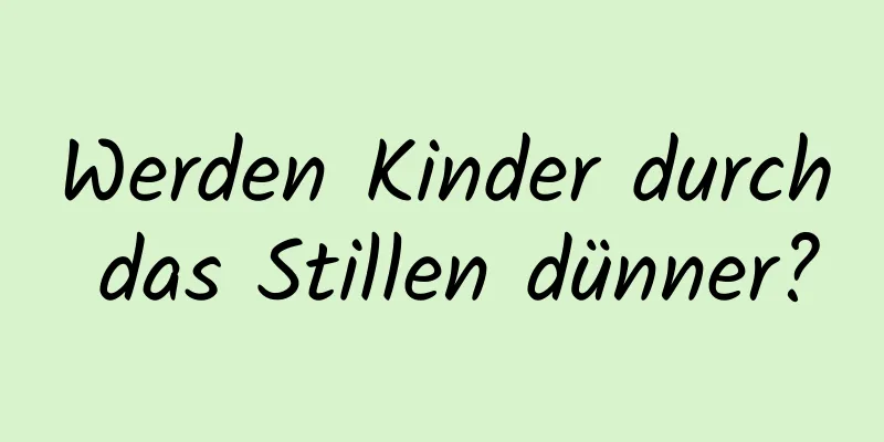 Werden Kinder durch das Stillen dünner?