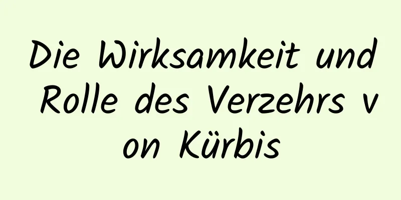 Die Wirksamkeit und Rolle des Verzehrs von Kürbis