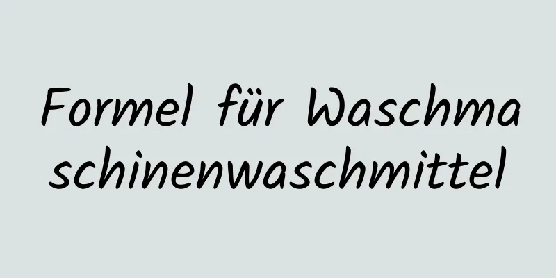 Formel für Waschmaschinenwaschmittel