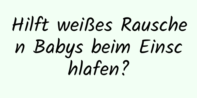 Hilft weißes Rauschen Babys beim Einschlafen?