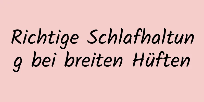 Richtige Schlafhaltung bei breiten Hüften