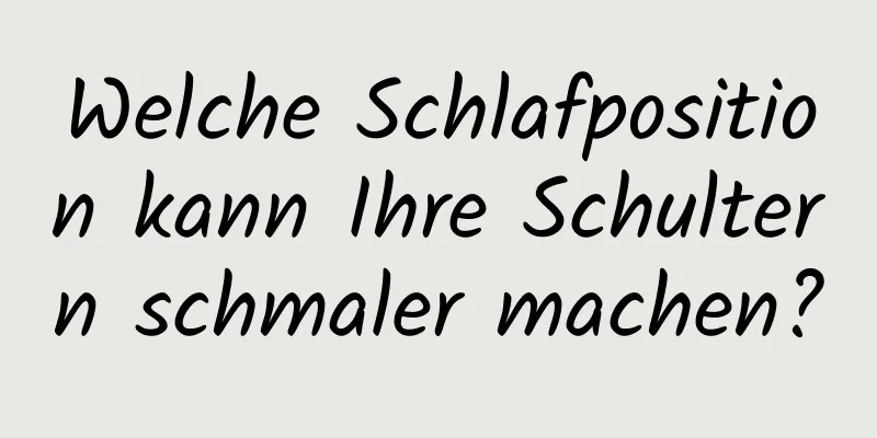 Welche Schlafposition kann Ihre Schultern schmaler machen?