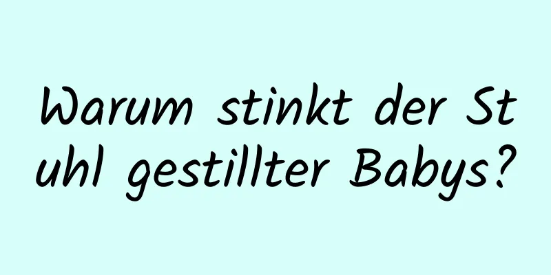 Warum stinkt der Stuhl gestillter Babys?