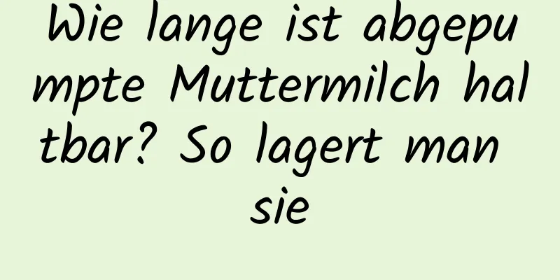 Wie lange ist abgepumpte Muttermilch haltbar? So lagert man sie