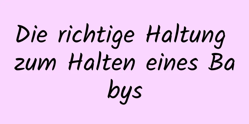 Die richtige Haltung zum Halten eines Babys