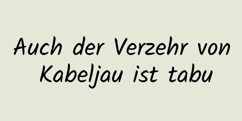 Auch der Verzehr von Kabeljau ist tabu