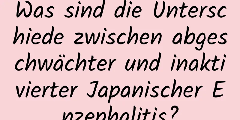 Was sind die Unterschiede zwischen abgeschwächter und inaktivierter Japanischer Enzephalitis?