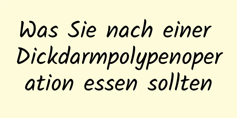 Was Sie nach einer Dickdarmpolypenoperation essen sollten