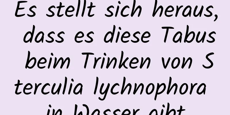 Es stellt sich heraus, dass es diese Tabus beim Trinken von Sterculia lychnophora in Wasser gibt