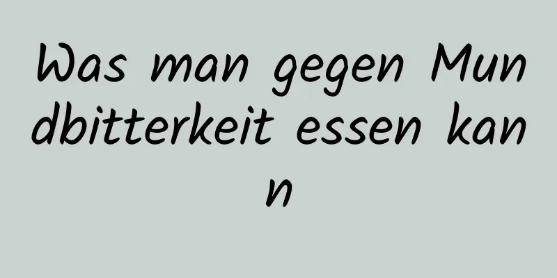 Was man gegen Mundbitterkeit essen kann