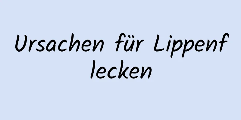 Ursachen für Lippenflecken