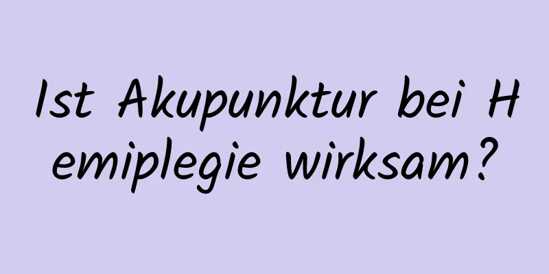 Ist Akupunktur bei Hemiplegie wirksam?