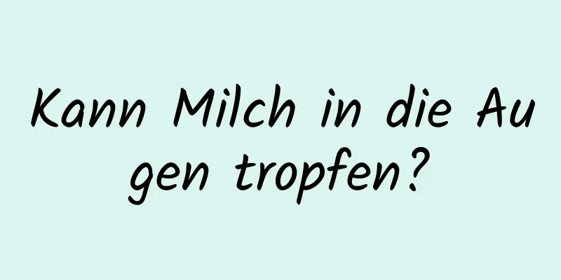 Kann Milch in die Augen tropfen?