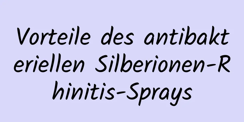 Vorteile des antibakteriellen Silberionen-Rhinitis-Sprays