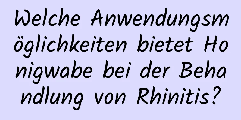 Welche Anwendungsmöglichkeiten bietet Honigwabe bei der Behandlung von Rhinitis?