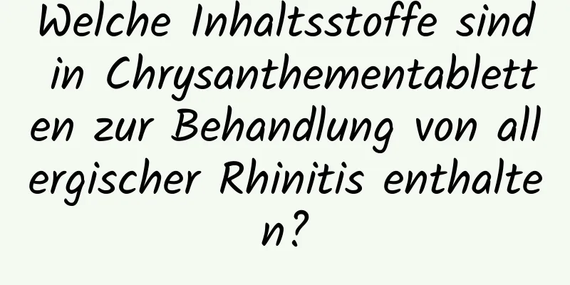 Welche Inhaltsstoffe sind in Chrysanthementabletten zur Behandlung von allergischer Rhinitis enthalten?