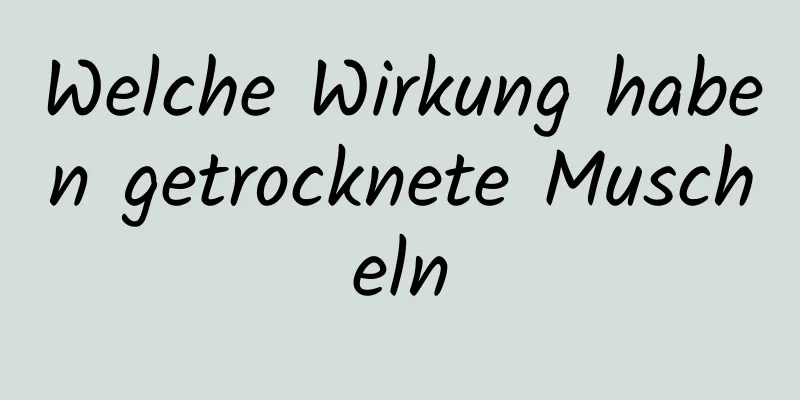 Welche Wirkung haben getrocknete Muscheln