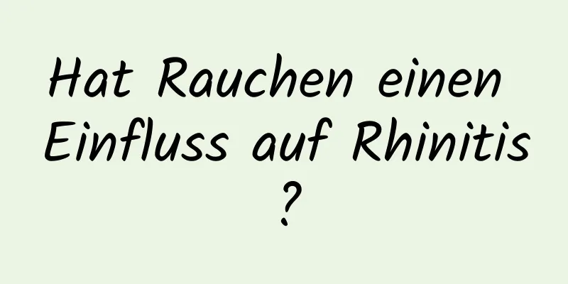Hat Rauchen einen Einfluss auf Rhinitis?