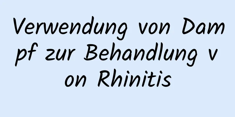 Verwendung von Dampf zur Behandlung von Rhinitis