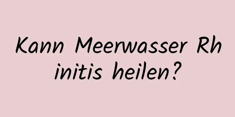 Kann Meerwasser Rhinitis heilen?